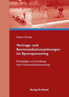 Vertrags- und Kommunikationsstörungen im Sportsponsoring von Kessler,  Robert