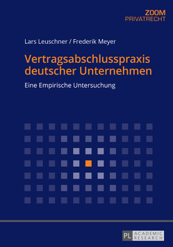 Vertragsabschlusspraxis deutscher Unternehmen von Leuschner,  Lars, Meyer,  Frederik