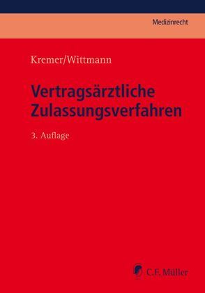 Vertragsärztliche Zulassungsverfahren von Kremer,  Ralf, Wittmann,  Christian