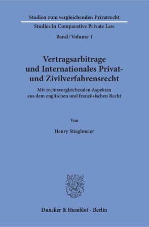 Vertragsarbitrage und Internationales Privat- und Zivilverfahrensrecht. von Stieglmeier,  Henry