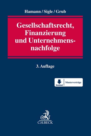 Gesellschaftsrecht, Finanzierung und Unternehmensnachfolge von Dippmann,  Axel, Fabian,  Claus-Peter, Gräfe,  Gerald, Grau,  Tobias, Grub,  Maximilian, Hamann,  Hartmut, Heider,  Karsten, Klink,  Thomas, Loycke,  Dirk, Natterer,  Joachim, Posch,  Laura, Potinecke,  Harald, Rein,  Michael, Schaffner,  Petra, Schellenberger,  Michael, Schneider,  Birgit, Schneider,  Maximilian, Schneider,  Tobias, Schuberth,  Ernst-Markus, Sigle,  Axel, Simon,  Oliver, Sorg,  Steffen Oliver, Thiem,  Ulrich