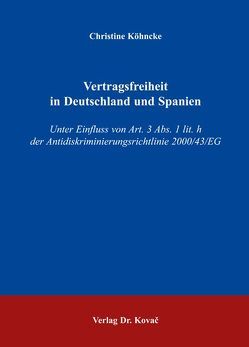 Vertragsfreiheit in Deutschland und Spanien von Köhncke,  Christine