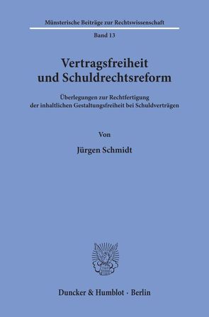 Vertragsfreiheit und Schuldrechtsreform. von Schmidt,  Jürgen