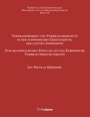 Vertragsfreiheit und Verbraucherschutz in der schwedischen Gesetzgebung der letzten Jahrzehnte von Ebersohl,  Jan Nicolas