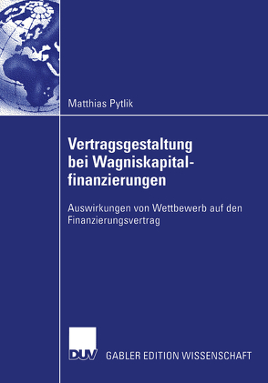 Vertragsgestaltung bei Wagniskapitalfinanzierungen von Pytlik,  Matthias