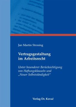 Vertragsgestaltung im Arbeitsrecht von Strosing,  Jan Martin