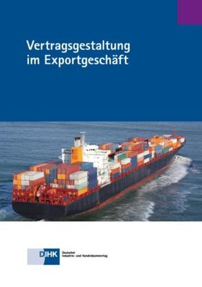 Vertragsgestaltung im Exportgeschäft von Heckeroth,  Jens U., Piltz,  Burghard, Wiebusch,  Martina