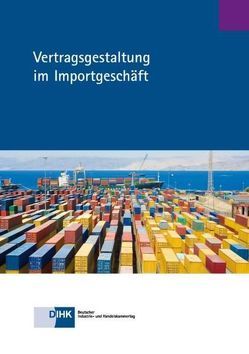 Vertragsgestaltung im Importgeschäft von Heckeroth,  Jens U., Piltz,  Burghard, Wiebusch,  Martina
