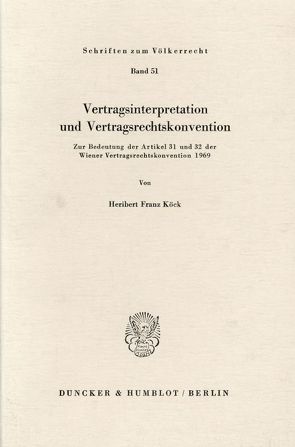 Vertragsinterpretation und Vertragsrechtskonvention. von Koeck,  Heribert Franz