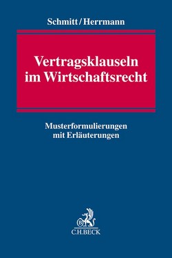 Vertragsklauseln im Wirtschaftsrecht von Herrmann,  Sebastian, Schmitt,  Christoph