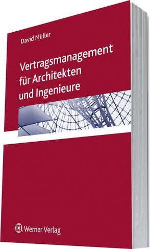 Vertragsmanagement für Architekten und Ingenieure von Müller,  David