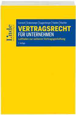 Vertragsrecht für Unternehmen von Czernich,  Dietmar, Grabenweger,  Andreas, Guggenberger,  Bernd, Haidlen,  Christoph, Uitz,  Matthäus, Wachter,  Marlene