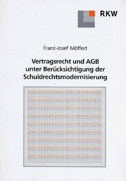 Vertragsrecht und AGB unter Berücksichtigung der Schuldrechtsmodernisierung. von Möffert,  Franz-Josef
