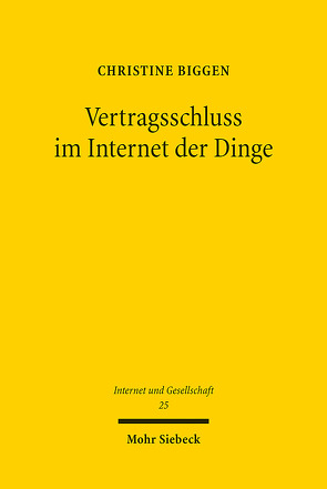 Vertragsschluss im Internet der Dinge von Biggen,  Christine