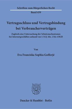 Vertragsschluss und Vertragsbindung bei Verbraucherverträgen. von Gofferjé,  Eva Franziska Sophia