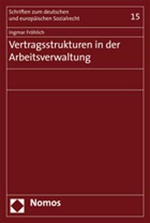 Vertragsstrukturen in der Arbeitsverwaltung von Fröhlich,  Ingmar