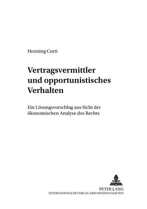 Vertragsvermittler und opportunistisches Verhalten von Curti,  Henning