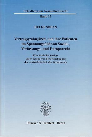 Vertrags(zahn)ärzte und ihre Patienten im Spannungsfeld von Sozial-, Verfassungs- und Europarecht. von Sodan,  Helge