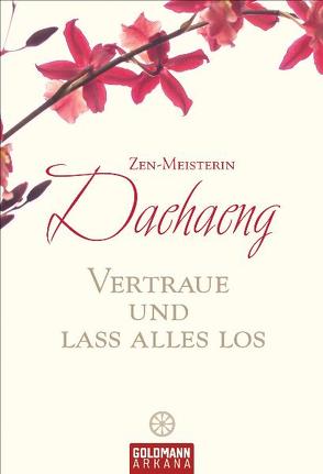 Vertraue und lass alles los von Daehaeng, Epple,  Hans-Jörg