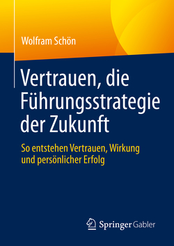 Vertrauen, die Führungsstrategie der Zukunft von Schön,  Wolfram