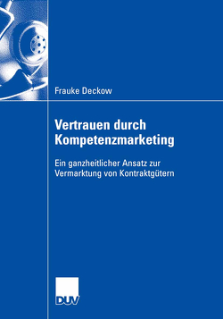 Vertrauen durch Kompetenzmarketing von Deckow,  Frauke, Zanger,  Prof. Dr. Cornelia