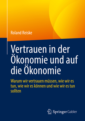 Vertrauen in der Ökonomie und auf die Ökonomie von Reiske,  Roland