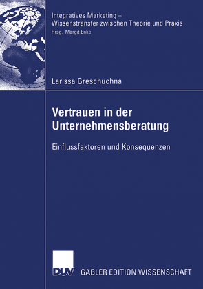 Vertrauen in der Unternehmensberatung von Enke,  Prof. Dr. Margit, Greschuchna,  Larissa