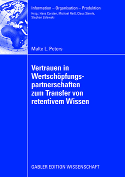 Vertrauen in Wertschöpfungspartnerschaften zum Transfer von retentivem Wissen von Peters,  Malte, Zelewski,  Univ.-Prof. Dr. Stephan
