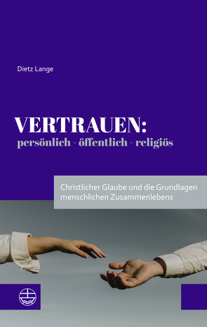 Vertrauen: persönlich – öffentlich – religiös von Lange,  Dietz