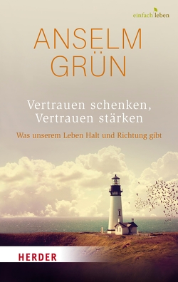 Vertrauen schenken, Vertrauen stärken von Grün,  Anselm, Walter,  Dr. Rudolf