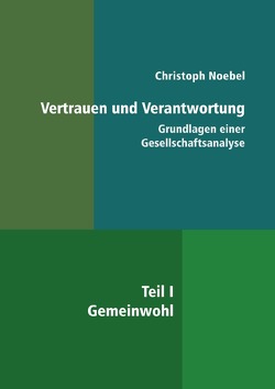 Vertrauen und Verantwortung: Grundlagen einer Gesellschaftsanalyse von Noebel,  Christoph