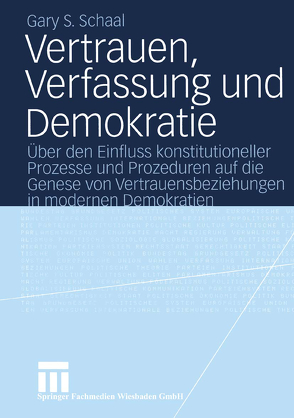 Vertrauen, Verfassung und Demokratie von Schaal,  Gary S.