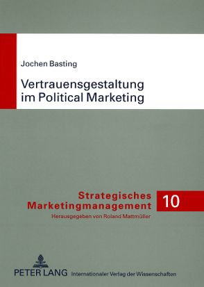Vertrauensgestaltung im Political Marketing von Basting,  Jochen
