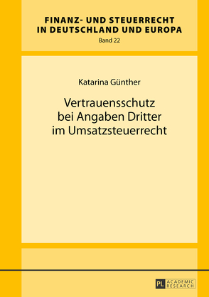 Vertrauensschutz bei Angaben Dritter im Umsatzsteuerrecht von Günther,  Katarina
