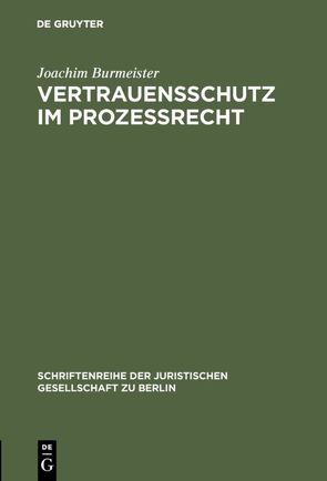 Vertrauensschutz im Prozeßrecht von Burmeister,  Joachim