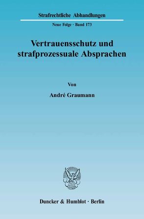 Vertrauensschutz und strafprozessuale Absprachen. von Graumann,  André