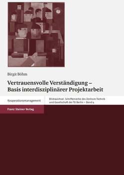 Vertrauensvolle Verständigung – Basis interdisziplinärer Projektarbeit von Böhm,  Birgit
