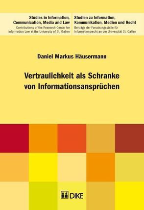 Vertraulichkeit als Schranke von Informationsansprüchen. von Häusermann,  Daniel