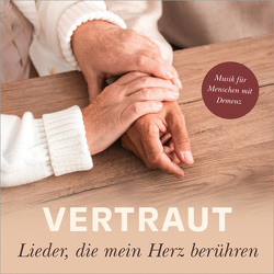 Vertraut – Lieder, die mein Herz berühren von Peter,  Lars, Vertraut-Studiochor, Werth,  Jürgen