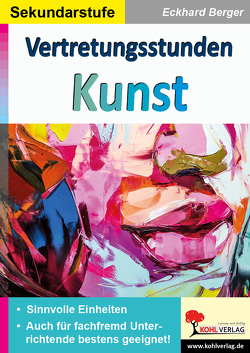 Vertretungsstunden Kunst / Sekundarstufe von Berger,  Eckhard