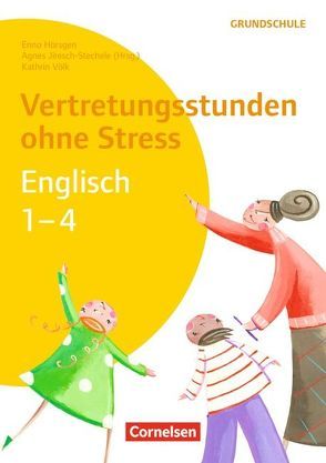 Vertretungsstunden ohne Stress – Englisch / Vertretungsstunden ohne Stress Englisch 1-4 von Hörsgen,  Enno, Jiresch-Stechele,  Agnes, Jüptner,  Kathrin