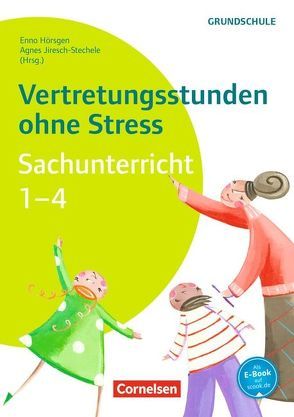 Vertretungsstunden ohne Stress – Sachunterricht / Vertretungsstunden ohne Stress Sachunterricht 1-4 von Hörsgen,  Enno, Jiresch-Stechele,  Agnes