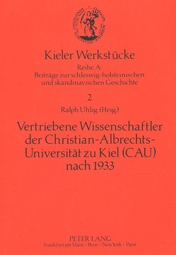 Vertriebene Wissenschaftler der Christian-Albrechts-Universität zu Kiel (CAU) nach 1933 von Uhlig,  Ralph