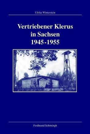 Vertriebener Klerus in Sachsen 1945-1955 von Kleinehagenbrock,  Frank, Winterstein,  Ulrike