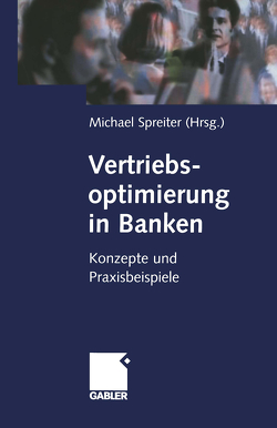 Vertriebsoptimierung in Banken von Spreiter,  Michael