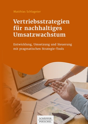 Vertriebsstrategien für nachhaltiges Umsatzwachstum von Schlageter,  Matthias