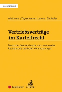 Vertriebsverträge im Kartellrecht von Lorenz,  Moritz, Tuytschaever,  Filip, Wijckmans,  Frank, Zellhofer,  Andreas