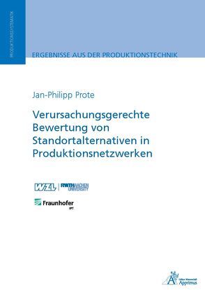 Verursachungsgerechte Bewertung von Standortalternativen in Produktionsnetzwerken von Prote,  Jan-Philipp
