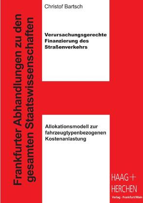 Verursachungsgerechte Finanzierung des Straßenverkehrs von Bartsch,  Christof