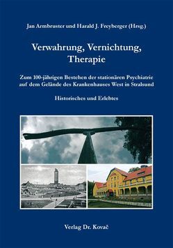 Verwahrung, Vernichtung, Therapie von Armbruster,  Jan, Freyberger,  Harald J